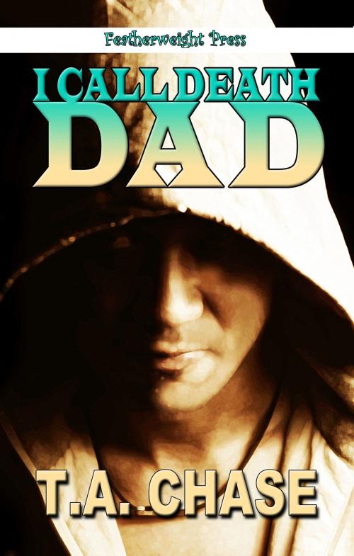 Cover of the book I Call Death Dad by T.A. Chase, Mlrpress