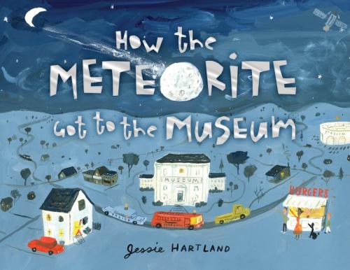 Cover of the book How the Meteorite Got to the Museum by Jessie Hartland, Blue Apple Books