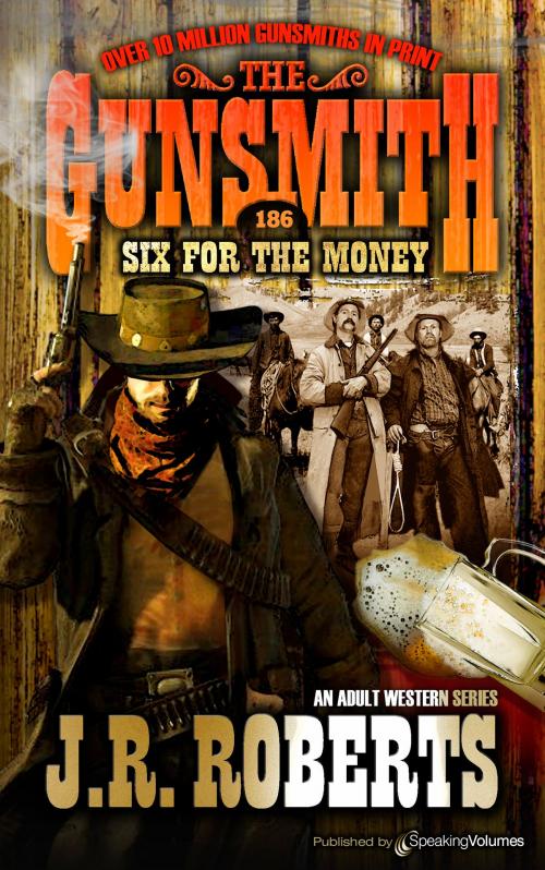 Cover of the book Six for the Money by J.R. Roberts, Speaking Volumes