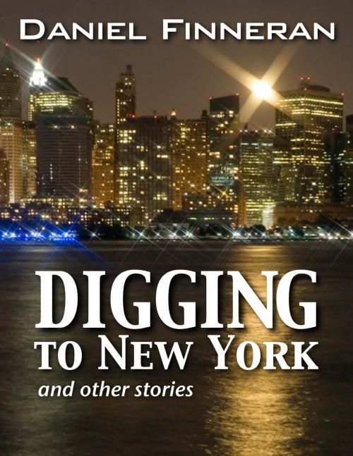 Cover of the book Digging to New York by Daniel Finneran, Thrinakia