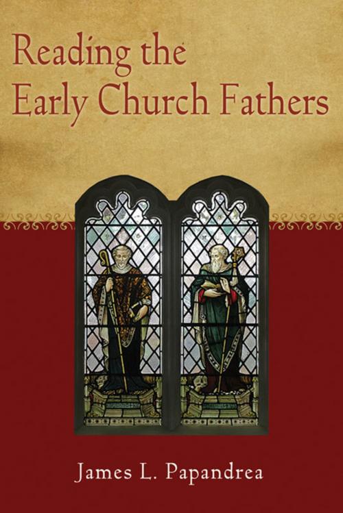 Cover of the book Reading the Early Church Fathers: From the Didache to Nicaea by James L. Papandrea, Paulist Press™
