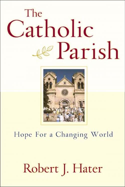 Cover of the book Catholic Parish, The: Hope for a Changing World by Robert J. Hater, Paulist Press™