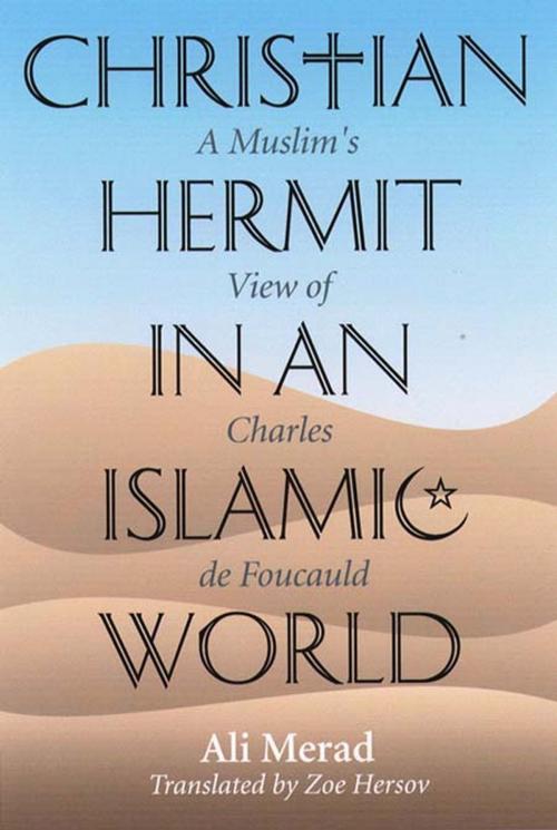 Cover of the book Christian Hermit in an Islamic World: A Muslim's View of Charles de Foucauld by Ali Merad; translated by Zoe Hersov, Paulist Press™