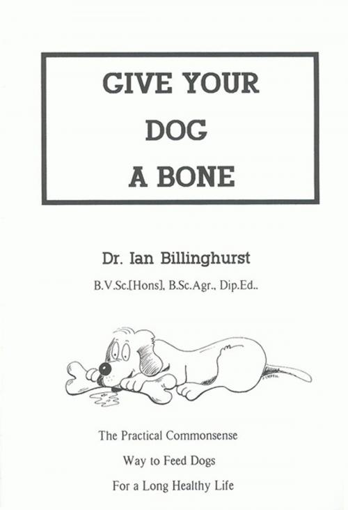 Cover of the book GIVE YOUR DOG A BONE by Ian Billinghurst, Self-published