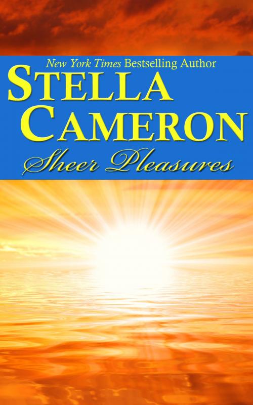 Cover of the book Sheer Pleasures by Stella   Cameron, Purple Papaya, LLC