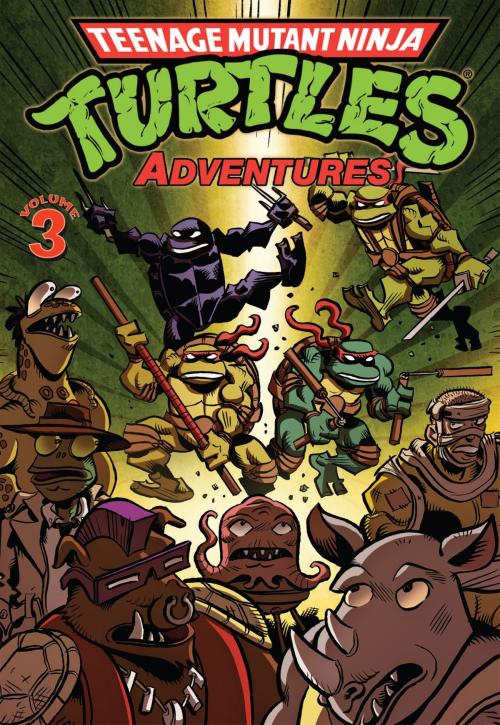 Cover of the book Teenage Mutant Ninja Turtles: Adventures Vol. 3 by Clarrain, Dean; Mitchroney, Ken; Lawson, Jim, IDW Publishing