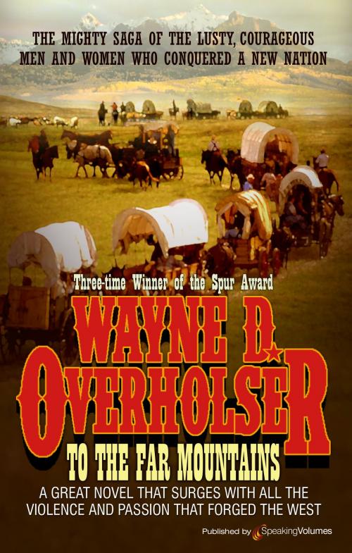 Cover of the book To the Far Mountains by Wayne D. Overholser, Speaking Volumes