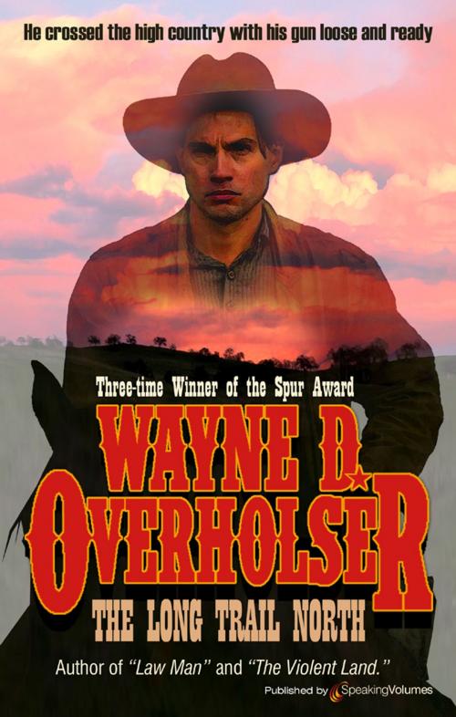 Cover of the book The Long Trail North by Wayne D. Overholser, Speaking Volumes