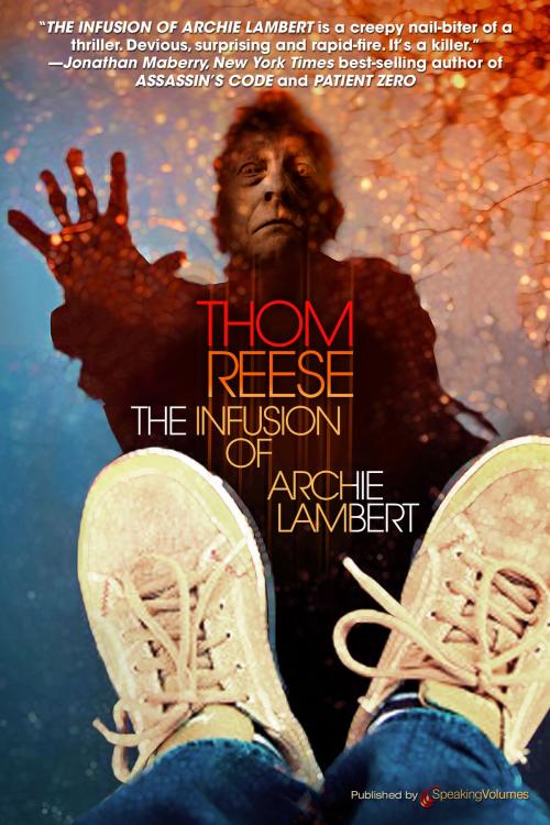 Cover of the book The Infusion of Archie Lambert by Thom Reese, Speaking Volumes