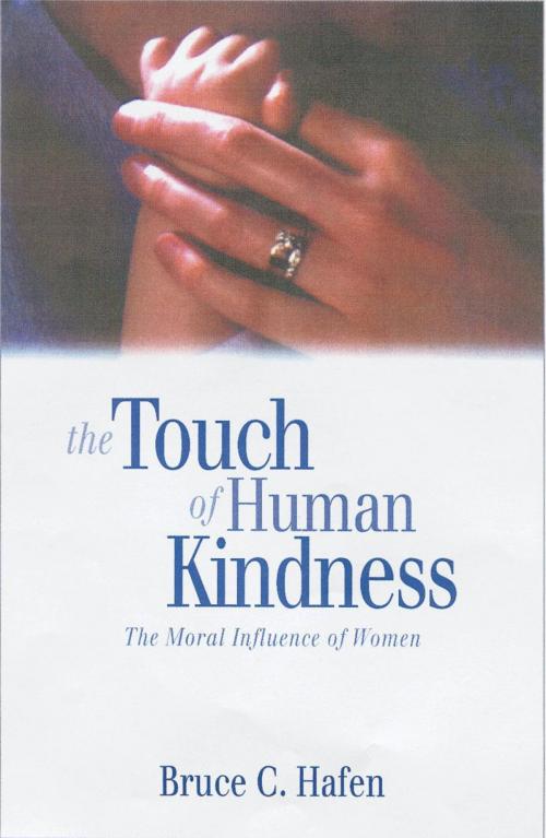 Cover of the book The Touch of Human Kindness by Bruce C. Hafen, Deseret Book Company