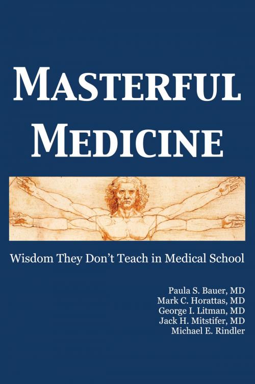 Cover of the book Masterful Medicine by Paula S. Bauer, MD; Mark C. Horattas, MD; George L. Litman, MD; Jack H. Mitstifer, MD; Michael E. Rindler, Publish Green