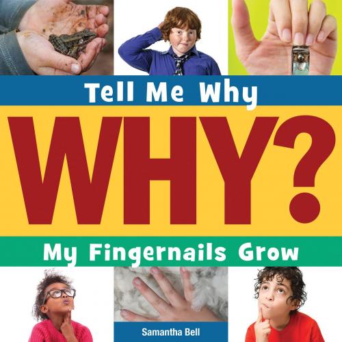 Cover of the book My Fingernails Grow by Samantha Bell, Triangle Interactive, LLC.