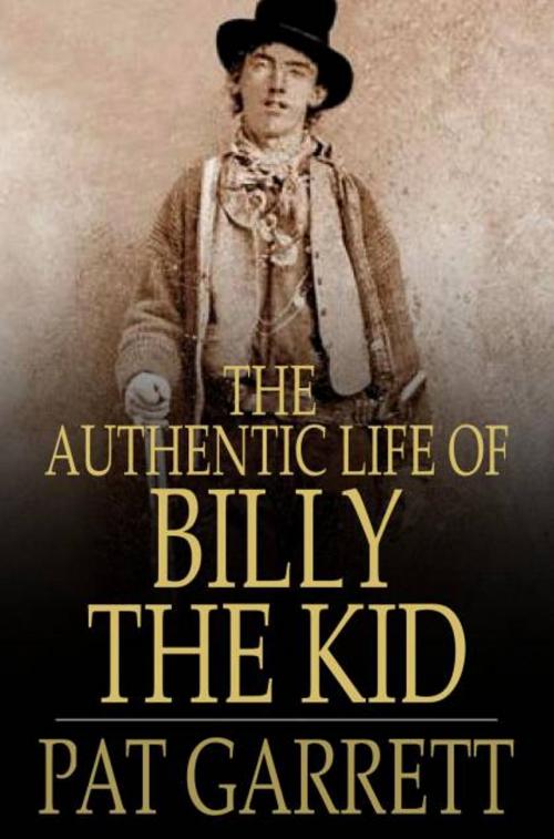 Cover of the book The Authentic Life of Billy, The Kid by Pat Garrett, Ash Upson, The Floating Press