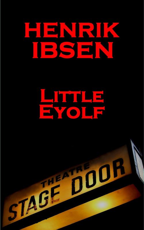 Cover of the book Little Eyolf (1894) by Henrik Ibsen, Stage Door