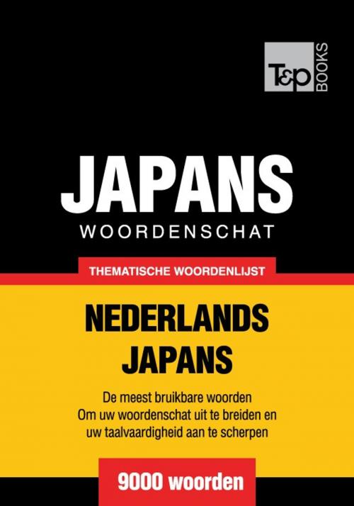 Cover of the book Thematische woordenschat Nederlands-Japans - 9000 woorden by Andrey Taranov, T&P Books