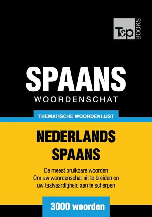 Cover of the book Thematische woordenschat Nederlands-Spaans - 3000 woorden by Andrey Taranov, T&P Books