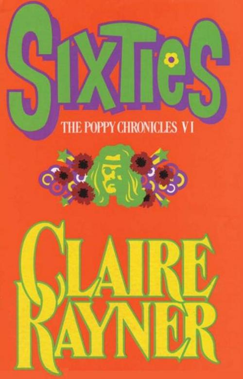 Cover of the book Sixties (Book 6 of The Poppy Chronicles) by Claire Rayner, MP Publishing