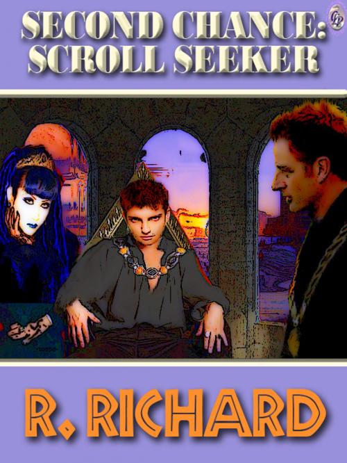 Cover of the book SECOND CHANCE: Scroll Seeker by R. Richard, Club Lighthouse Publishing