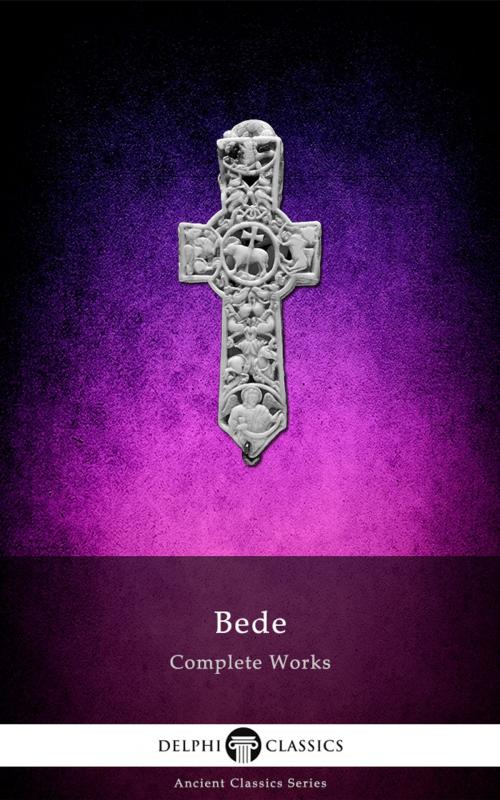 Cover of the book Complete Works of the Venerable Bede by The Venerable, Delphi Classics, Delphi Classics