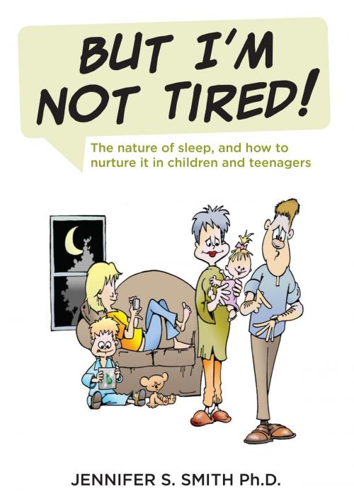Cover of the book BUT I'M NOT TIRED! by Jennifer S. Smith Ph.D., Fontaine Publishing Group