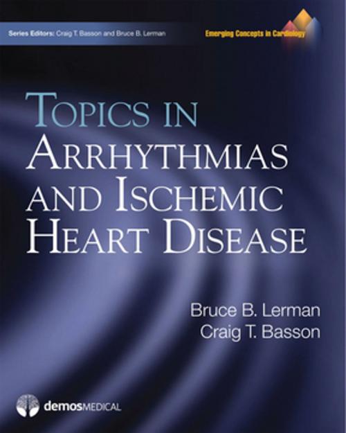 Cover of the book Topics in Arrhythmias and Ischemic Heart Disease by Dr. Craig T. Basson, MD, PhD, Dr. Bruce B. Lerman, MD, Springer Publishing Company