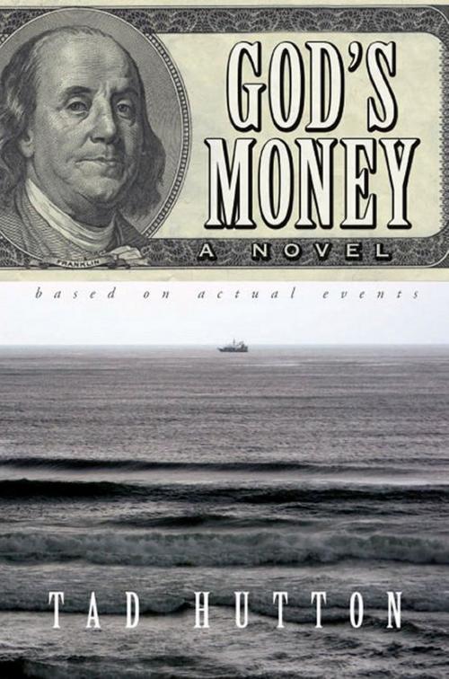 Cover of the book God's Money: A novel based on actual events by Tad Hutton, Foremost Press