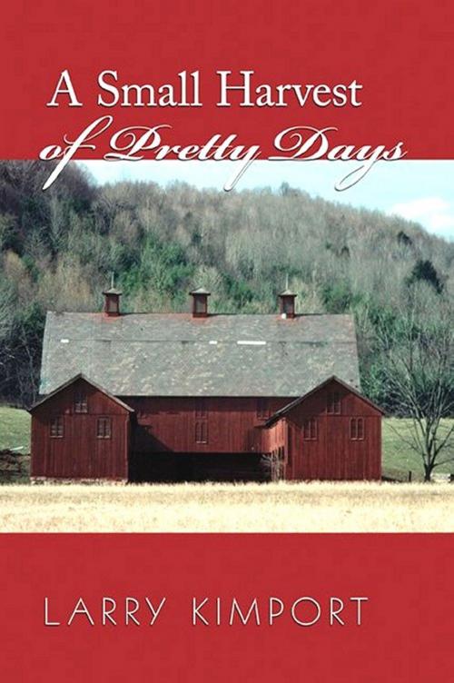 Cover of the book A Small Harvest of Pretty Days by Larry Kimport, Foremost Press