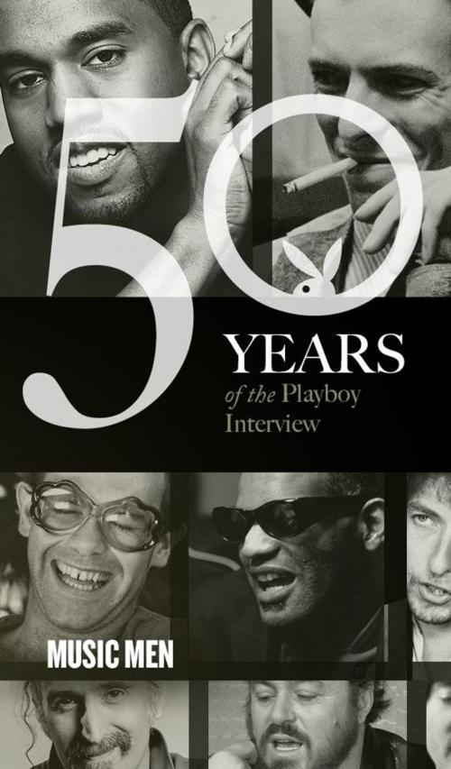 Cover of the book Music Men: The Playboy Interview by Playboy, Berry Gordy, Frank Sinatra, The Beatles, Ray Charles, Elton John, David Bowie, Bob Dylan, Luciano Pavarotti, Frank Zappa, Pete Townshend, Jay-Z, Kanye West, Playboy