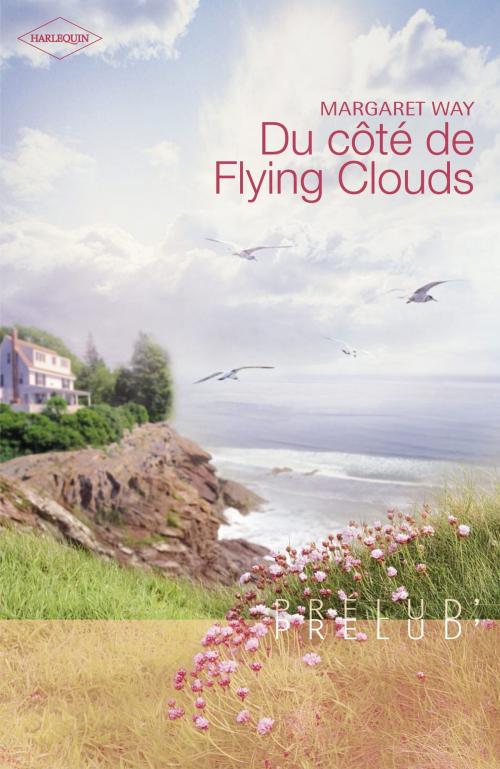 Cover of the book Du côté de Flying Clouds (Harlequin Prélud') by Margaret Way, Harlequin