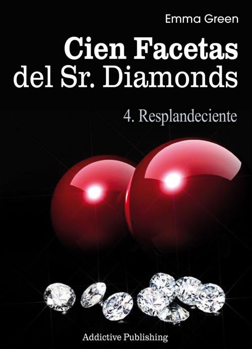Cover of the book Cien Facetas del Sr. Diamonds - vol. 4: Resplandeciente by Emma Green, Addictive Publishing