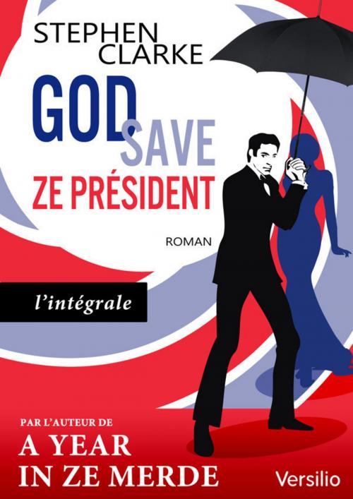 Cover of the book God save ze Président (édition intégrale) by Stephen Clarke, Versilio