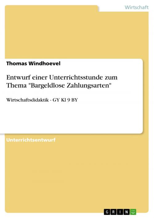 Cover of the book Entwurf einer Unterrichtsstunde zum Thema 'Bargeldlose Zahlungsarten' by Thomas Windhoevel, GRIN Verlag