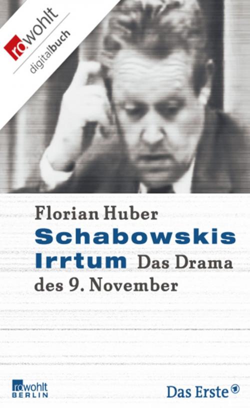 Cover of the book Schabowskis Irrtum by Florian Huber, Rowohlt E-Book
