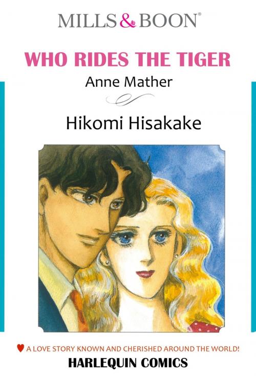 Cover of the book WHO RIDES THE TIGER (Mills & Boon Comics) by Anne Mather, Harlequin / SB Creative Corp.