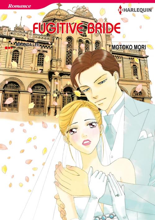 Cover of the book Fugitive Bride (Harlequin Comics) by Miranda Lee, Harlequin / SB Creative Corp.