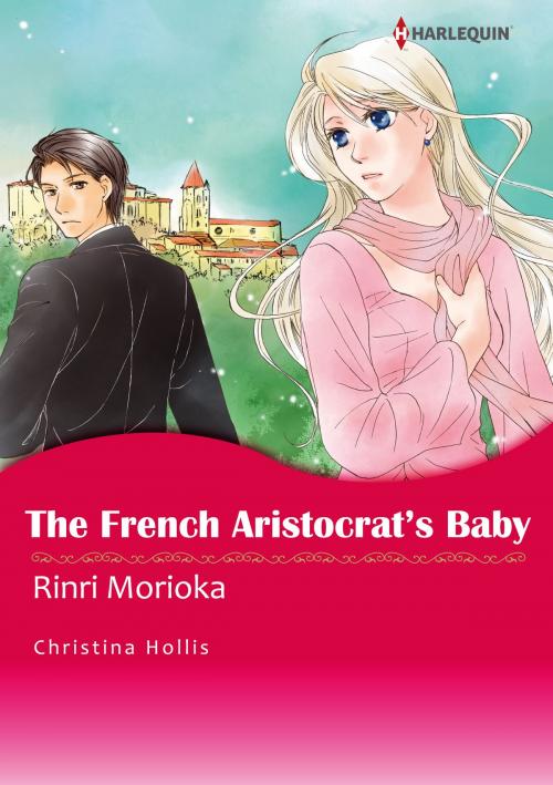 Cover of the book The French Aristocrat's Baby (Harlequin Comics) by Christina Hollis, Harlequin / SB Creative Corp.