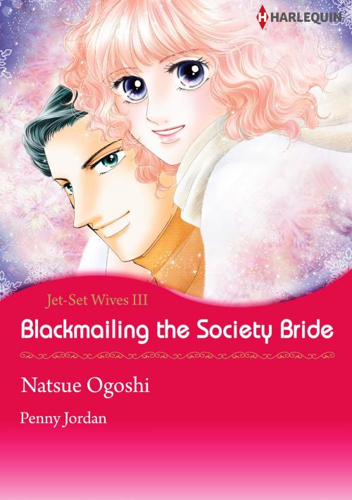 Cover of the book Blackmailing the Society Bride (Harlequin Comics) by Penny Jordan, Harlequin / SB Creative Corp.