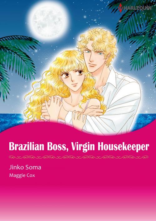 Cover of the book BRAZILIAN BOSS, VIRGIN HOUSEKEEPER (Harlequin Comics) by Maggie Cox, Harlequin / SB Creative Corp.