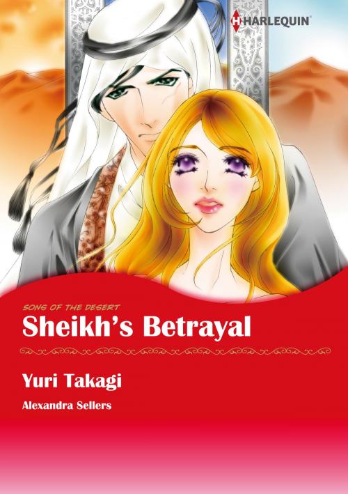 Cover of the book Sheikh's Betrayal (Harlequin Comics) by Alexandra Sellers, Harlequin / SB Creative Corp.