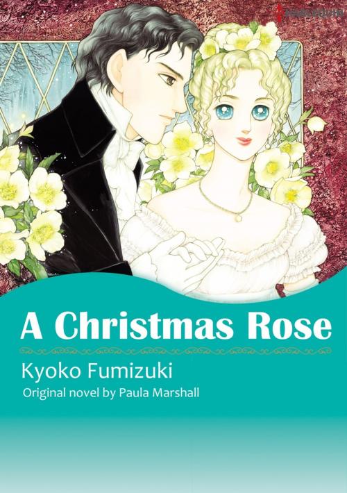 Cover of the book A CHRISTMAS ROSE (Harlequin Comics) by Paula Marshall, Harlequin / SB Creative Corp.