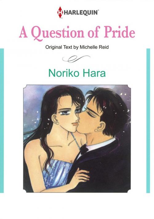 Cover of the book A Question of Pride (Harlequin Comics) by Michelle Reid, Harlequin / SB Creative Corp.