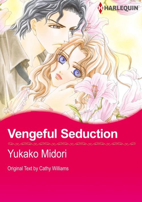 Cover of the book Vengeful Seduction (Harlequin Comics) by Cathy Williams, Harlequin / SB Creative Corp.