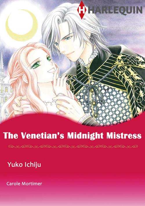 Cover of the book The Venetian's Midnight Mistress (Harlequin Comics) by Carole Mortimer, Harlequin / SB Creative Corp.