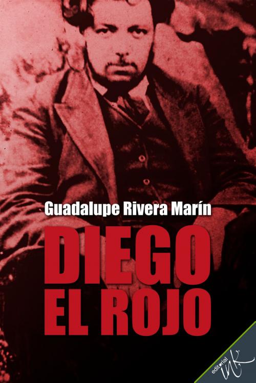 Cover of the book Diego el rojo by Guadalupe Rivera Marín, Editorial Ink