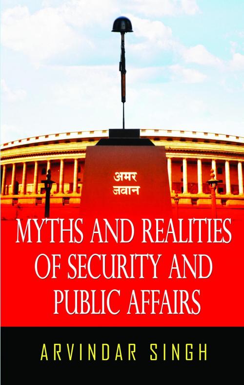 Cover of the book Myths & Realities of Security & Public Affairs by Arvindar Singh, Prabhat Prakashan