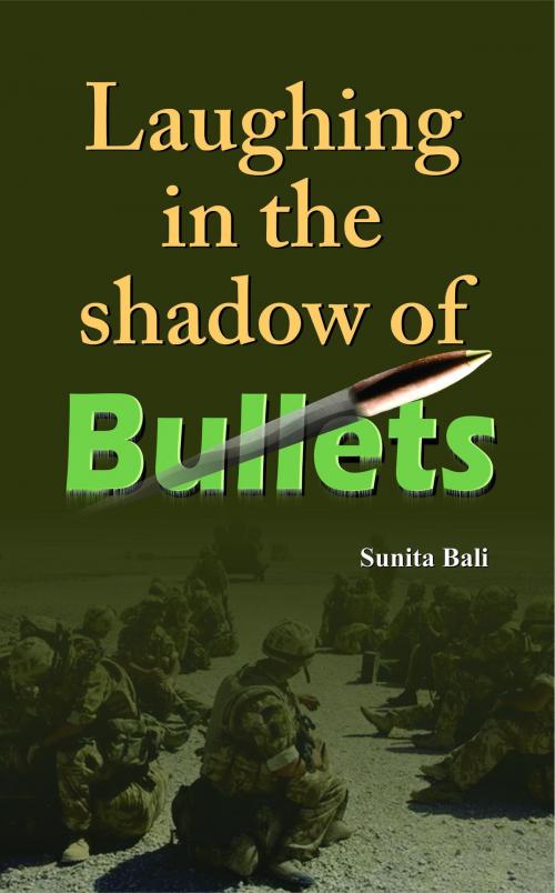 Cover of the book Laughing In The Shadow of Bullets by Sunita Bali, Prabhat Prakashan