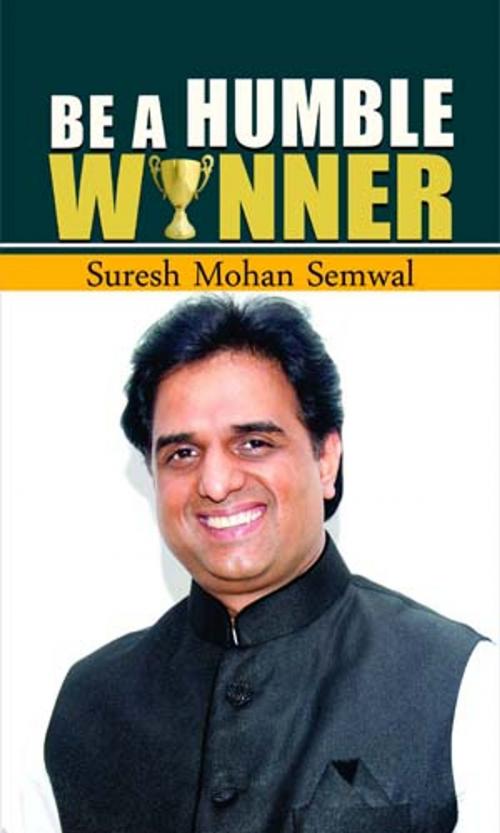 Cover of the book Be a Humble Winner by Suresh Mohan Semwal, Prabhat Prakashan