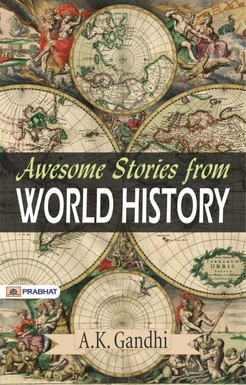 Cover of the book Awesome Stories from World History by A.K. Gandhi, Prabhat Prakashan