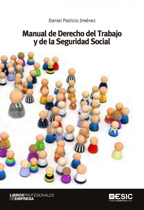 Cover of the book Manual de Derecho del Trabajo y de la Seguridad Social by Daniel Patricio Jiménez, ESIC