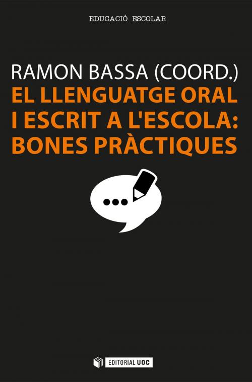 Cover of the book El llenguatge oral i escrit a l'escola: bones pràctiques by Varios autores, Editorial UOC, S.L.